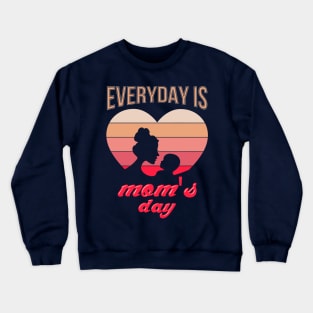 Everyday Is Mom S Day Crewneck Sweatshirt